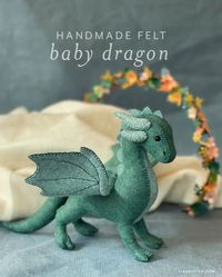 Handmade Felt Dragon Pattern & Tutorial - Lia Griffith