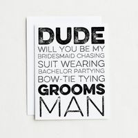 7 Groomsman Cards. Will you be my Bridesmaid chasing, suit wearing, bachelor partying, bow-tie tying Groomsman? Will You Be My Groomsman? By BashoreDesigns, $24.50