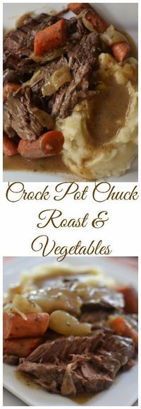 Crock Pot Chuck Roast and Vegetables is tender flavorful slow cooked chuck roast, carrots and onions smothered with creamy beef gravy seasoned to perfection.