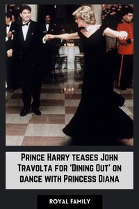 Why did Prince Harry tease John Travolta for 'dining out' on the dance with Princess Diana?