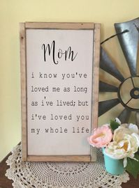 Mom I know you've loved me -Mothers Day Gift Free shipping anywhere in the USA! Get a Personal and meaningful sign for mom this year! This is something she can keep forever! #momhacks #mothersday #homedecor #diy #homedecor #diy