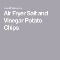 Air Fryer Salt and Vinegar Potato Chips