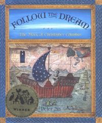 Follow the Dream: The Story of Christopher Columbus by Peter Sis http://www.amazon.com/dp/0679806288/ref=cm_sw_r_pi_dp_E4pMtb1P1HZD0DSB