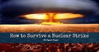 If you are outside the immediate blast zone, a nuclear strike is actually very survivable. Here's what you need to know. | The Organic Prepper