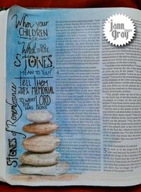 Joshua 4 - Stones of Remembrance - When your children ask "what do these stones mean to you?", tell them they are a memorial to what the Lord has done. [credit to J.Saulsberry, FB]