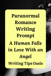 Searching for a paranormal romance writing prompt?  Here is one: A human falls in love with an angel. Find the full prompt at number 18 in the post!