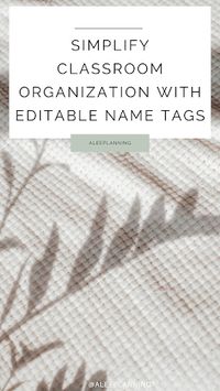 Simplify Classroom Organization with Editable Name Tags | ALeePlanning