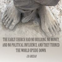 The early churchCrystina  #building #christ #christian #church #early #followerofjesus #gospel #influence #J.D.Greear #money #political #preach #quote #spread #upside-down #world