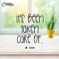 “It’s been taken care of. ~God” (Andrew Wommack). #KWMinistries