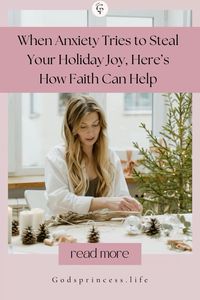 Here’s how faith can help you find holiday joy, even when anxiety hits.