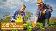 Time for some garden fun! Check out these 15 awesome fun facts about gardening and share them online with your friends!