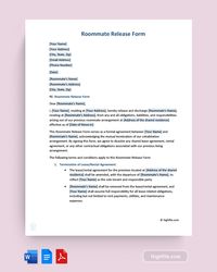 A Roommate Release Form is a document that releases a roommate from the obligations of a lease agreement, transferring responsibility to the remaining tenants. It ensures that all parties agree to the change, protecting both the landlord and tenants from future disputes. This free Roommate Release Form can help you in making one.