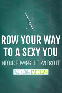 Row Your Way to a Sexy YOU! Only have 35 minutes for the gym? Tone and slim down with this AMAZING indoor rowing HIIT Cardio Workout designed to get you shredding fat in no time! #heandsheeatclean #rowing #cardio #HIIT #fitness #workout