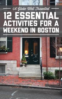 12 essential activities for a weekend in Boston / A Globe Well Travelled