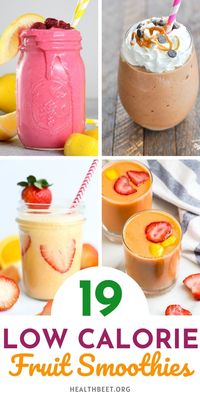 Fruit smoothies can be incredibly high in calories. During weight loss, it's smart to choose nutrient dense smoothies for your breakfast drink, that are low in calories. Here are 19 low calorie smoothies to start your day off right.