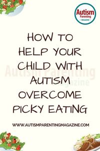 Download our Free Guide - How to Help Your Child with Autism Overcome Picky Eating https://www.autismparentingmagazine.com/how-to-help-your-asd-child-overcome-picky-eating-now/ #autismfood #autism #autismeating #autismdiet