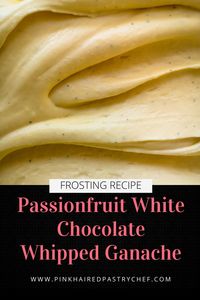 A creamy, pipeable white chocolate whipped ganache flavoured with passionfruit.