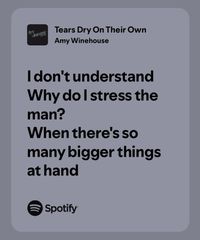 amy winehouse,music,amywinehousevibe,lyrics,spotifylyrics,tearsdryontheirown,real,deep,deeplyrics