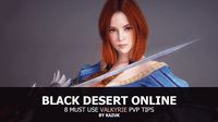 MIX: Black Desert Online - 8 Must Use Valkyrie PvP Tips...