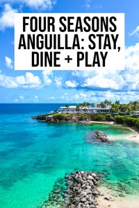 Four Seasons Anguilla: Stay, Dine, Play!