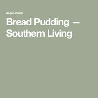 Bread Pudding — Southern Living