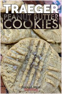 3 Ingredient Peanut Butter Cookies On a Traeger • Smoked Meat Sunday