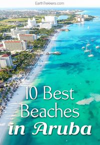 Top ten beaches in Aruba...Palm Beach, Eagle Beach, Arashi Beach, Boca Keto, and more.