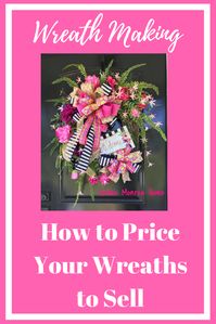 Learn How to Price Your Wreaths to Sell