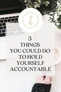 Holding yourself accountable means taking responsibility for your actions and making a commitment to follow through on your financial goals and commitments. Click here for some tips on how to hold yourself accountable.