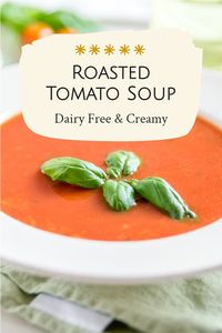 Creamy Roasted Tomato Soup Recipe (Dairy-Free & Plant-Based)