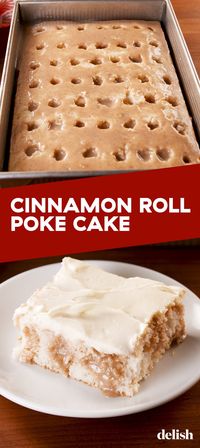 If You Do One Thing This Weekend, Bake This Cinnamon Roll Poke CakeDelish