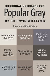 When choosing coordinating colors for SW Popular Gray, you could either choose from a contrasting or a monochromatic color palette, depending on the climate and/or the interior design style. For example, you might want to try these popular coordinating colors: SW 6070 Heron Plume SW 6074 Spalding Gray SW 6263 Exclusive Plum SW 6072 Versatile Gray SW 6073 Perfect Greige SW 9169 Chatura Gray SW 7048 Urbane Bronze SW 6255 Morning Fog SW 6074 Spalding Gray