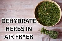 How to Dehydrate Herbs in Air Fryer? Easy Guide!