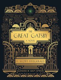 Amazon.com: The Great Gatsby: A Novel: Illustrated Edition: 9780762498130: Fitzgerald, F. Scott, Simpson, Adam: 图书