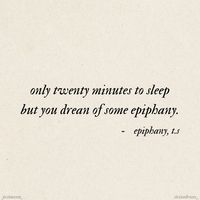 track xiii. only twenty minutes to sleep but you dream of some epiphany. - epiphany, taylor swift. made by: justmxxn_ / stcinedroses_