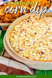 Cracked Out Corn Dip - OMG! SO good! Corn, cream cheese, sour cream, cheddar, bacon and Ranch. I took this to a party and it was the first thing to go! Can make ahead and refrigerate until ready to eat. Our FAVORITE dip! YUM!