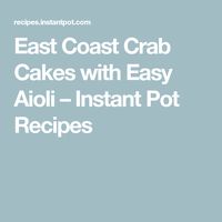 East Coast Crab Cakes with Easy Aioli – Instant Pot Recipes