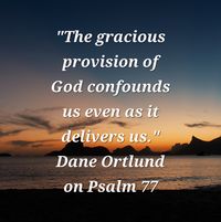 "God’s ways run counter to our intuitions. He works in defiance of what our puny minds can predict. The cross is the supreme instance of this. In the Old Testament, His way was through the sea. In the New Testament, His way is through the cross. The gracious provision of God confounds us even as it delivers us." Dane Ortlund on Psalm 77, 'In The Lord I Take Refuge'.

Photo by Guilherme Reis - www.pixabay.com.