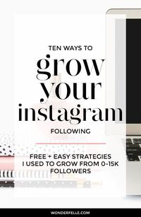 10 ways to grow your instagram following: these are the exact FREE and easy strategies I used to grow from 0 to 15,000 followers this year! A must-read for small business owners who want to grow their instagram following.