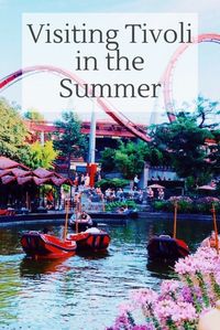 Visiting Tivoli, Copenhagen in the Summer