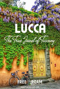 8 Reasons Why Lucca is The True Jewel of Tuscany