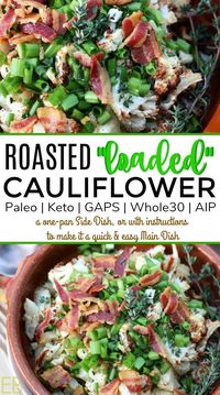 Roasted "Loaded" Cauliflower {a Paleo, Keto, GAPS, Whole30 Side Dish, or top with a fried egg or simple roasted chicken for a main dish; AIP version included} #ketocauliflower #ketosidedish #gapscauliflower #gapssidedish #whole30cauliflower #whole30sidedish #aipcauliflower #aipsidedish