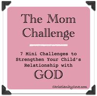 7 Mini Challenges to Strengthen Your Child's Relationship with God