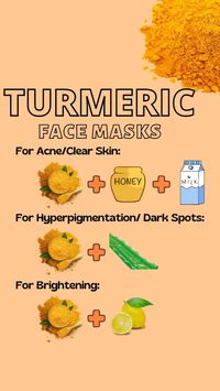 DIY Turmeric Face Mask Scrubs  For Clear Skin/ Acne:   • Mix Turmeric, Honey, and Milk  For Hyperpigmentation and Dark Spots:   • Mix Turmeric and Aloe Vers  For Brighter Skin:  • Mix Turmeric and Lemon