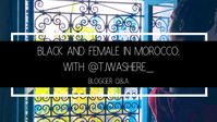 Black And Female In Morocco: Q&A with @tjwashere_