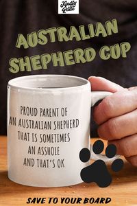 The funny gift for Australian Shepherd dog mom or dog dad. The cup is appropriate as a Christmas gift, birthday gift, or new dog owner gift. The Australian Kelpie dog lover will be very happy with this present.#doglovergift #dogownergift #giftfordogowner #giftfordoglover #australianshepherddog