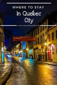 Where to stay in Quebec City with kids, including neighborhoods to consider and hotels that we recommend. #ad #quebeccity #familytravel