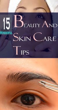 15 Wonderful Beauty And Skin Care Tips