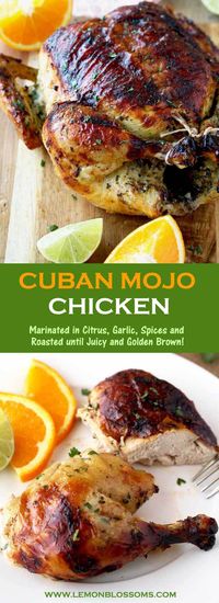 This Cuban Mojo Chicken is infused with a flavorful Mojo marinade made with citrus, garlic and spices, then oven roasted until golden brown, juicy and tender! This mouthwatering Mojo Chicken is perfect for dinner any day of the week and also fabulous for company! #chickendinner #CubanMojo #Mojo #roastedchicken #chickenrecipe