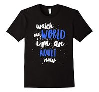 Funny Birthday Tshirt Watch Out World Im An Adult Now Shirt